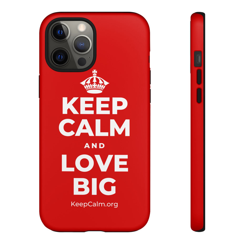 KEEP CALM AND LOVE BIG Phone Case