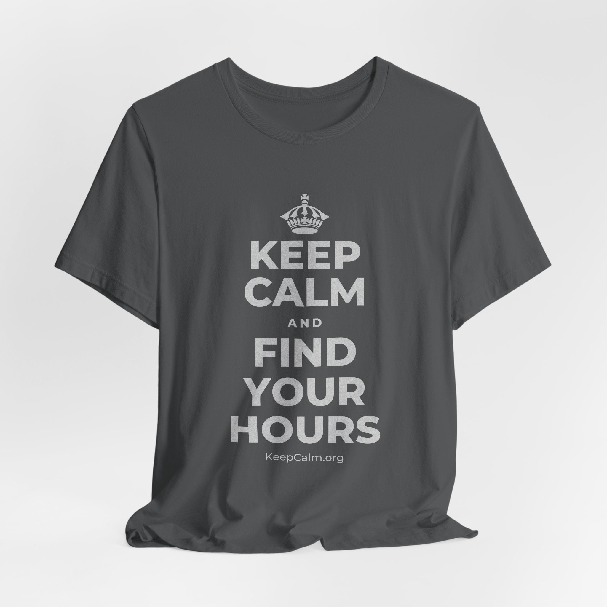 KEEP CALM AND FIND YOUR HOURS T-Shirt (White–Asphalt)