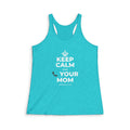 KEEP CALM AND 📞 YOUR MOM Women's Racerback Tank