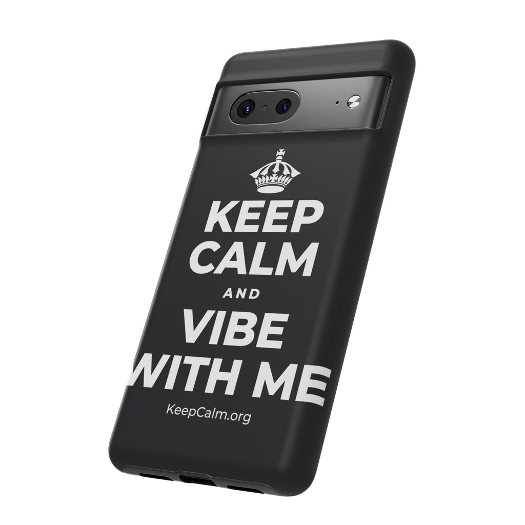 KEEP CALM AND VIBE WITH ME Phone Case (Dark)