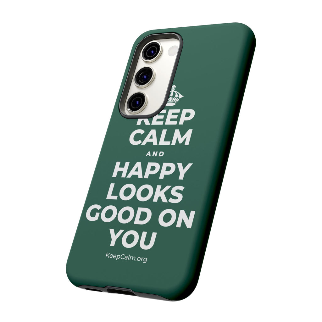 KEEP CALM AND HAPPY LOOKS GOOD ON YOU Phone Case