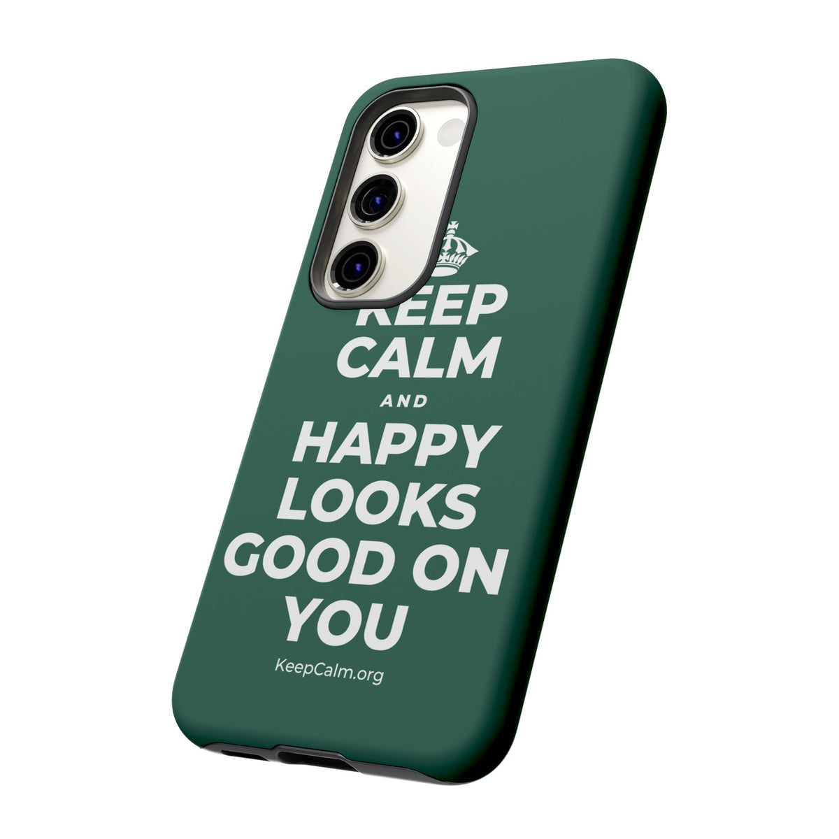 KEEP CALM AND HAPPY LOOKS GOOD ON YOU Phone Case