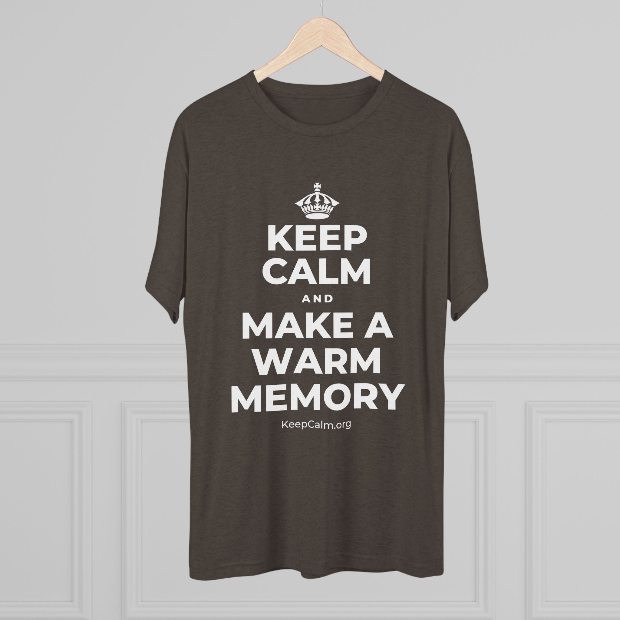 KEEP CALM AND MAKE A WARM MEMORY Tri-Blend Tee