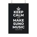 KEEP CALM AND MAKE SUNO MUSIC Satin Poster (Dark)