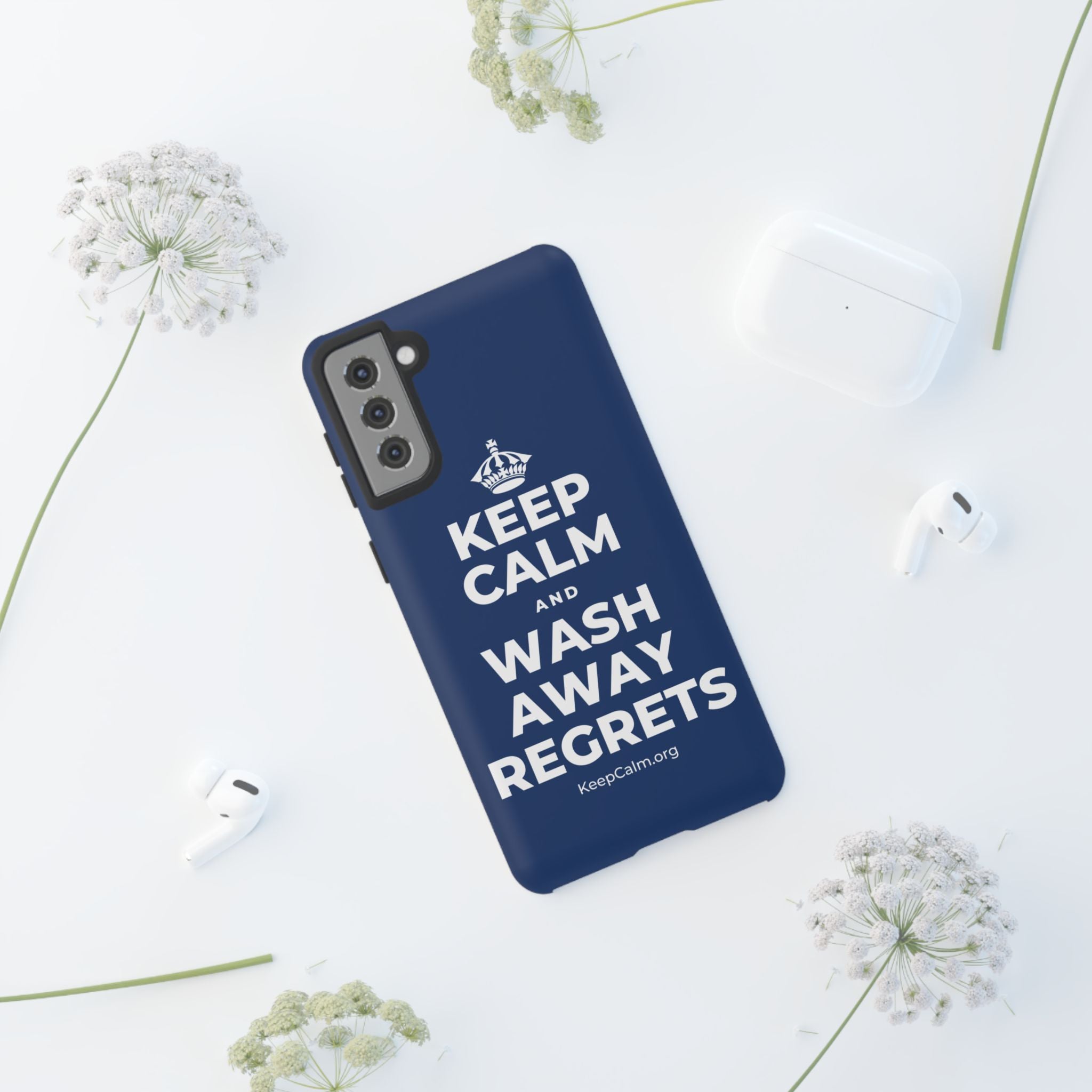 KEEP CALM AND WASH AWAY REGRETS Phone Case