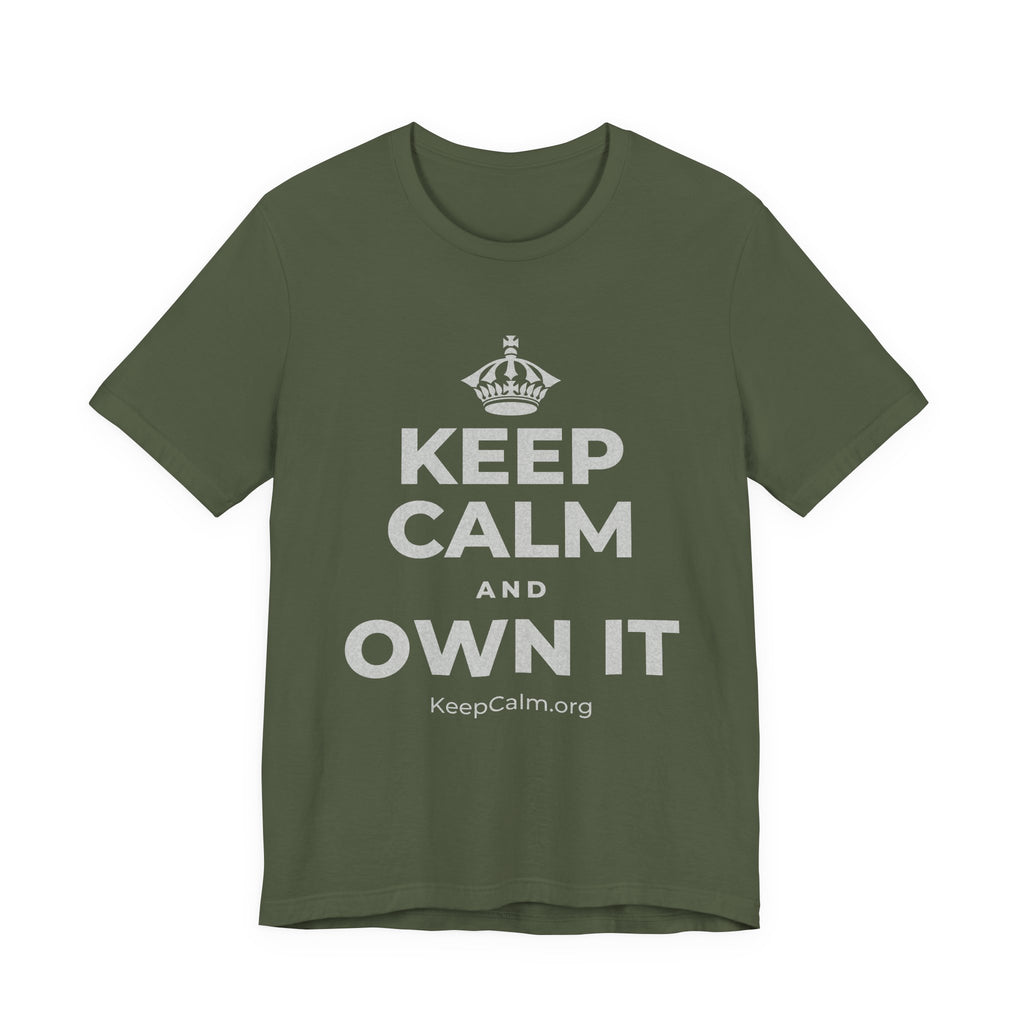 KEEP CALM AND OWN IT T-Shirt (Military Green–Autumn)