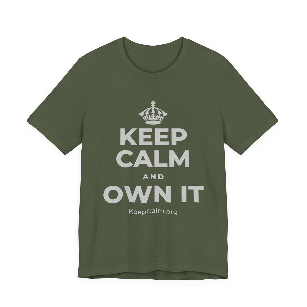 KEEP CALM AND OWN IT T-Shirt (Military Green–Autumn)