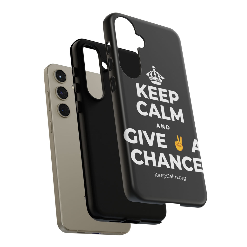 KEEP CALM AND GIVE ✌️ A CHANCE Phone Case