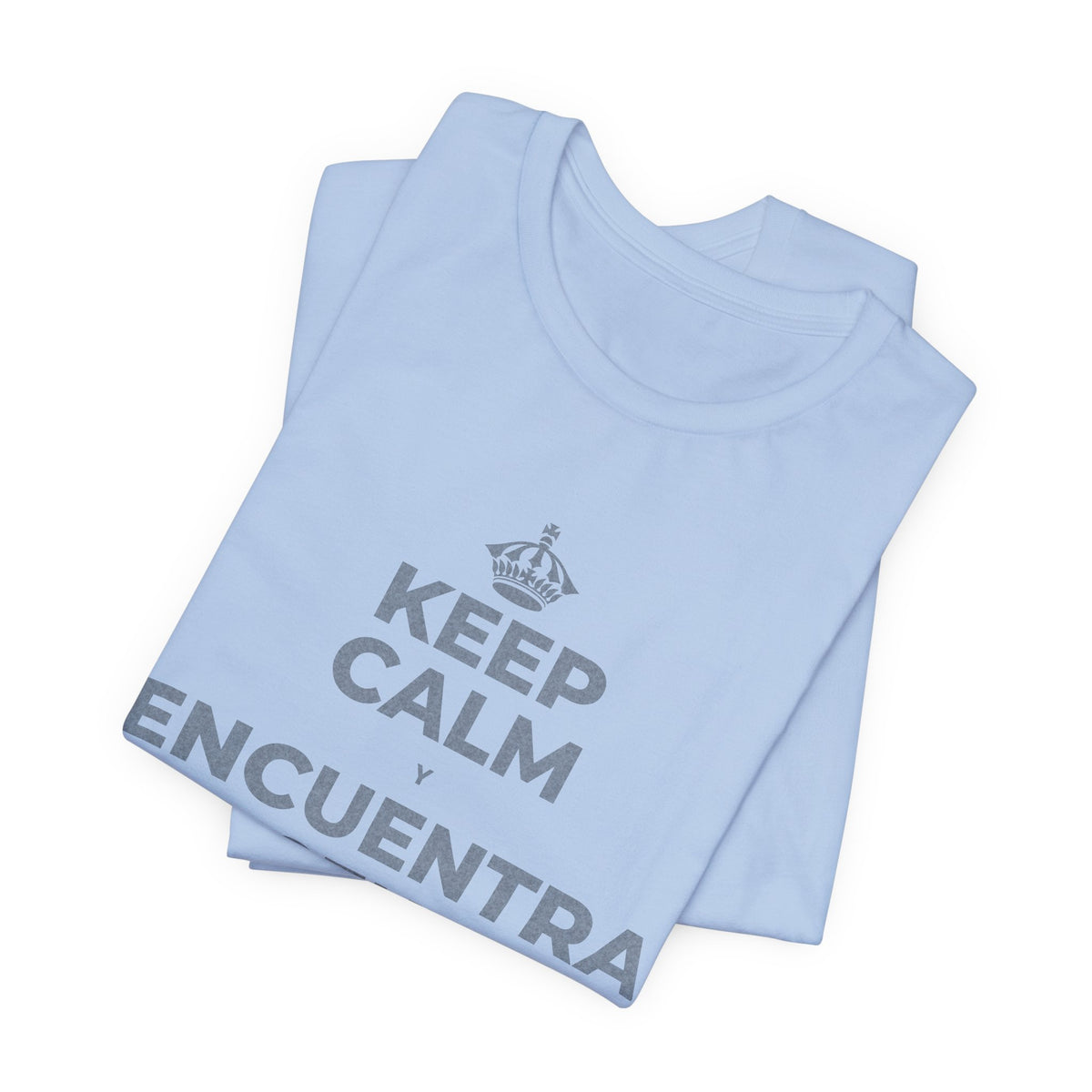 KEEP CALM Y ENCUENTRA TU CENTRO T-Shirt (Baby Blue–Silver)