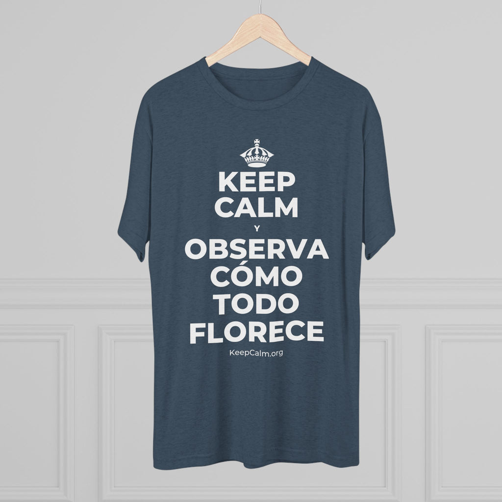 KEEP CALM Y OBSERVA CÓMO TODO FLORECE Tri-Blend Tee
