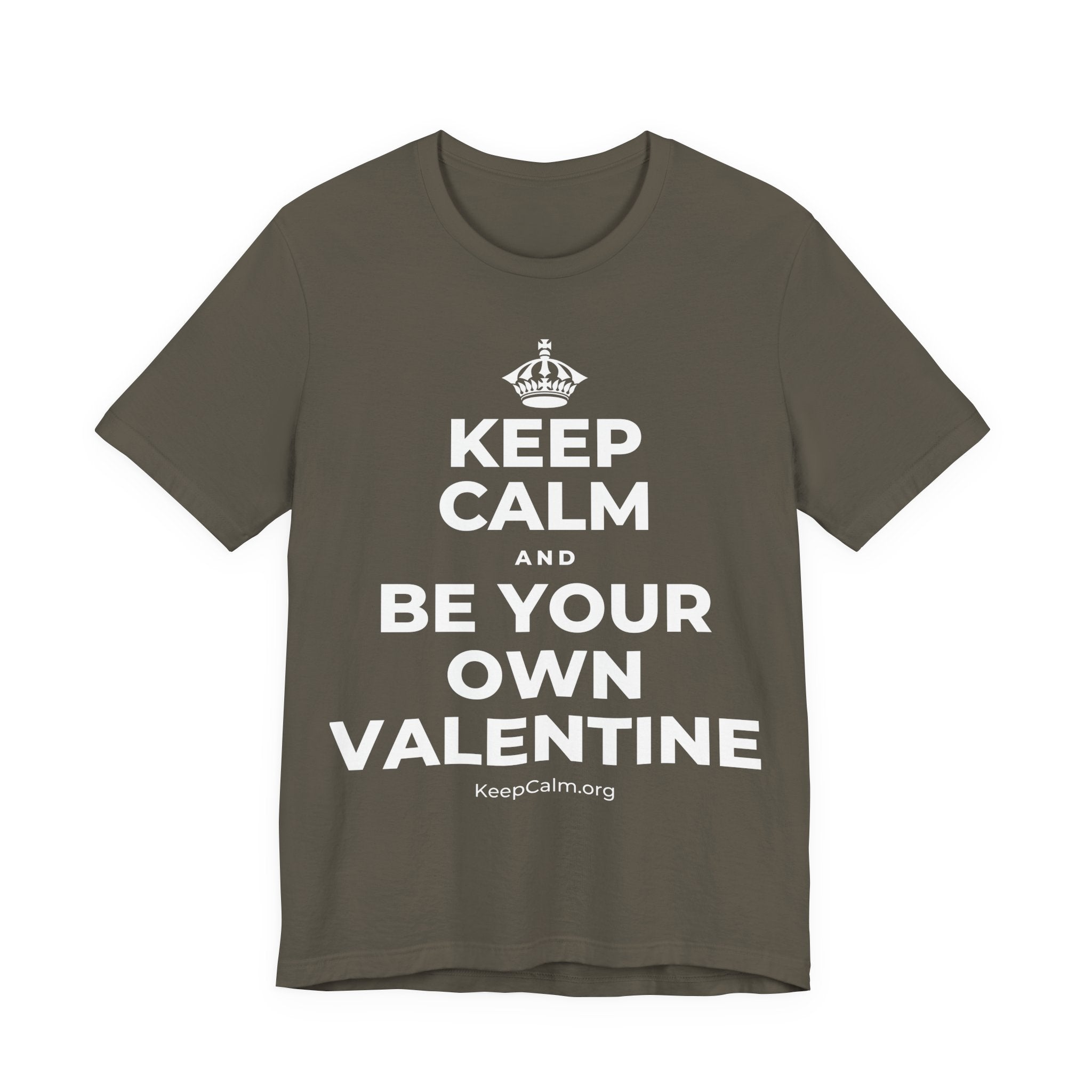 KEEP CALM AND BE YOUR OWN VALENTINE T-Shirt (White–Asphalt)