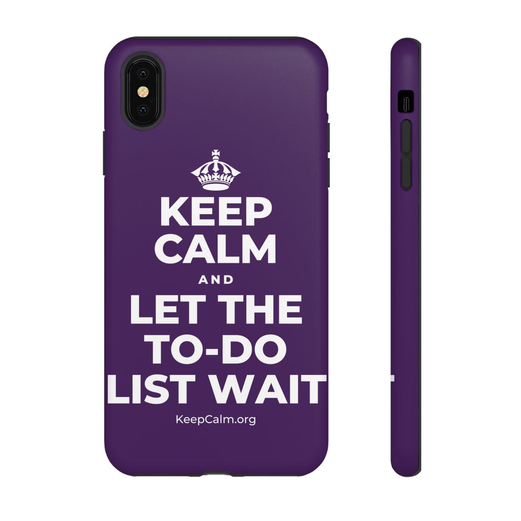 KEEP CALM AND LET THE TO-DO LIST WAIT Phone Case