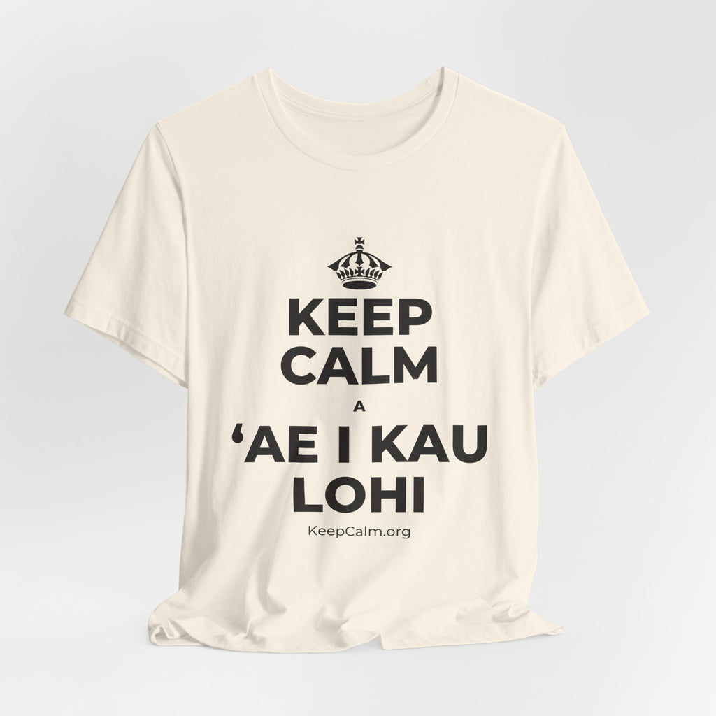 KEEP CALM A ʻAE I KAU LOHI T-Shirt (White–Asphalt)
