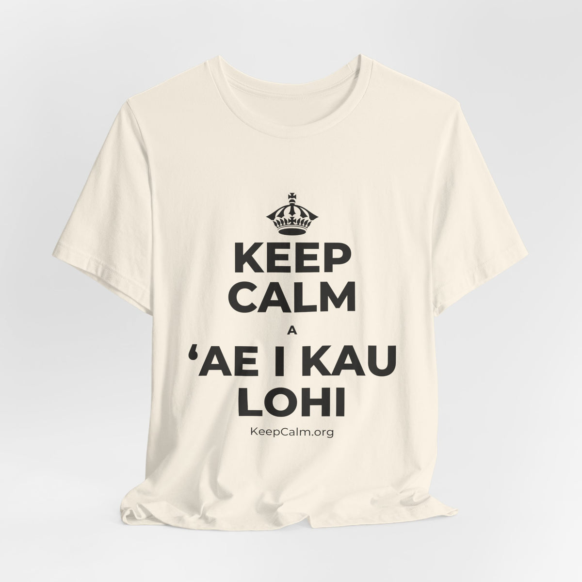 KEEP CALM A ʻAE I KAU LOHI T-Shirt (White–Asphalt)