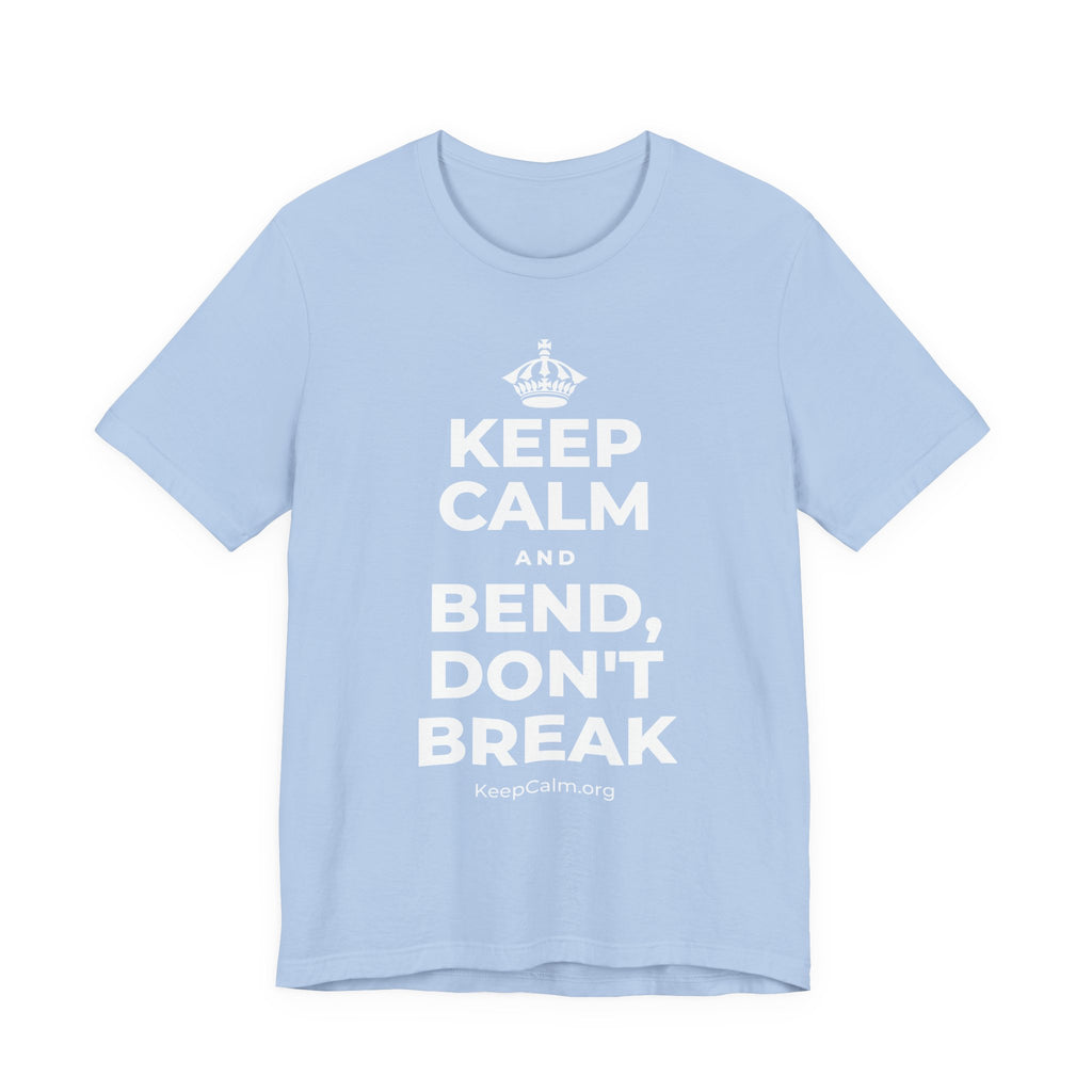 KEEP CALM AND BEND, DON'T BREAK T-Shirt (Baby Blue–Silver)
