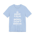 KEEP CALM AND BEND, DON'T BREAK T-Shirt (Baby Blue–Silver)
