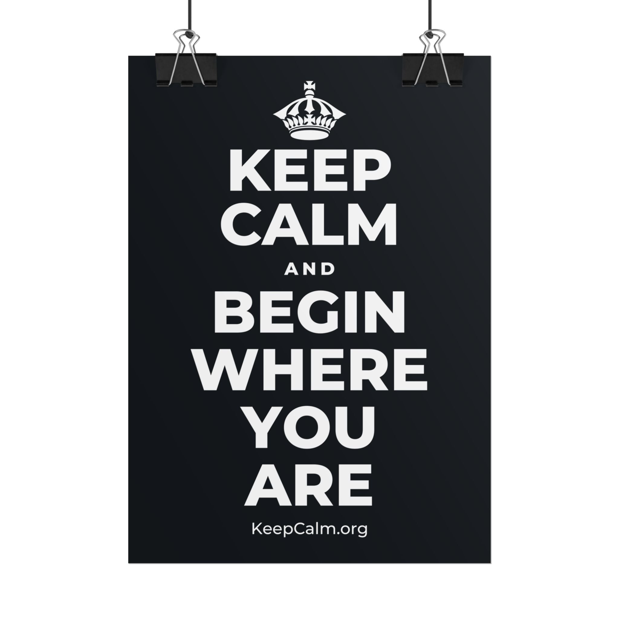 KEEP CALM AND BEGIN WHERE YOU ARE Poster (Dark)