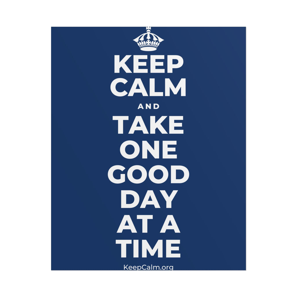 KEEP CALM AND TAKE ONE GOOD DAY AT A TIME Poster