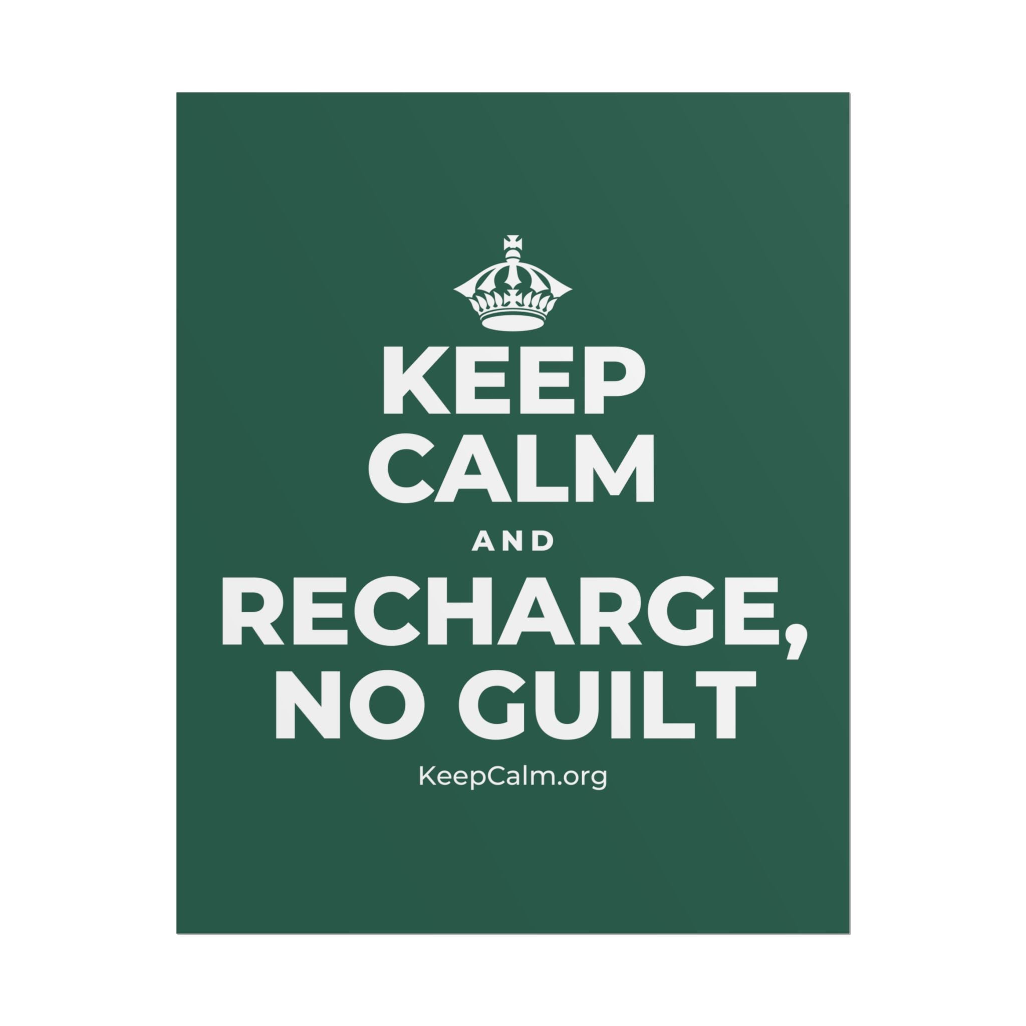 KEEP CALM AND RECHARGE, NO GUILT Poster