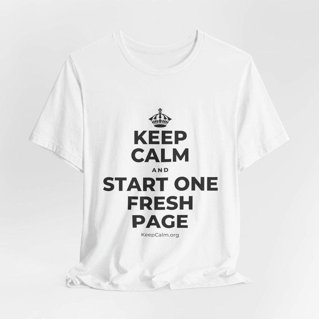 KEEP CALM AND START ONE FRESH PAGE T-Shirt (White–Asphalt)