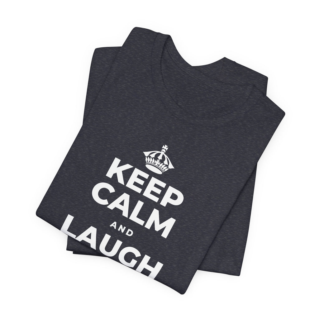 KEEP CALM AND LAUGH TILL IT'S BETTER T-Shirt (White–Asphalt)