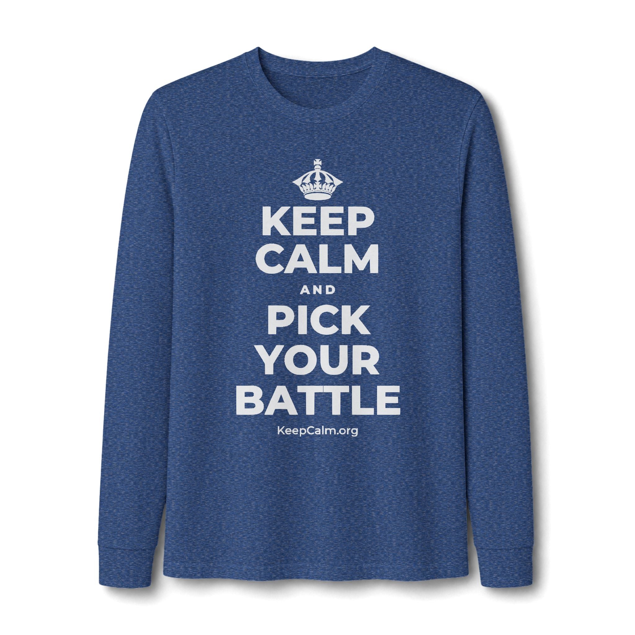 KEEP CALM AND PICK YOUR BATTLE Long Sleeve Tee