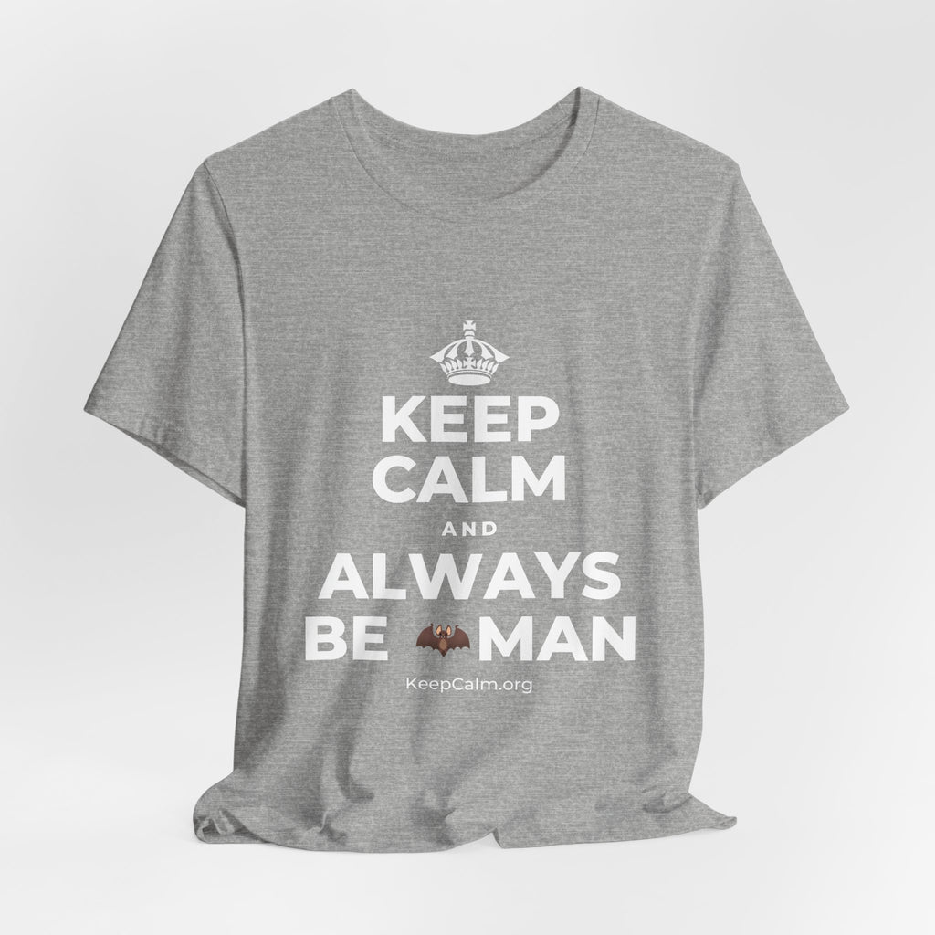 KEEP CALM AND ALWAYS BE 🦇MAN T-Shirt (White–Asphalt)