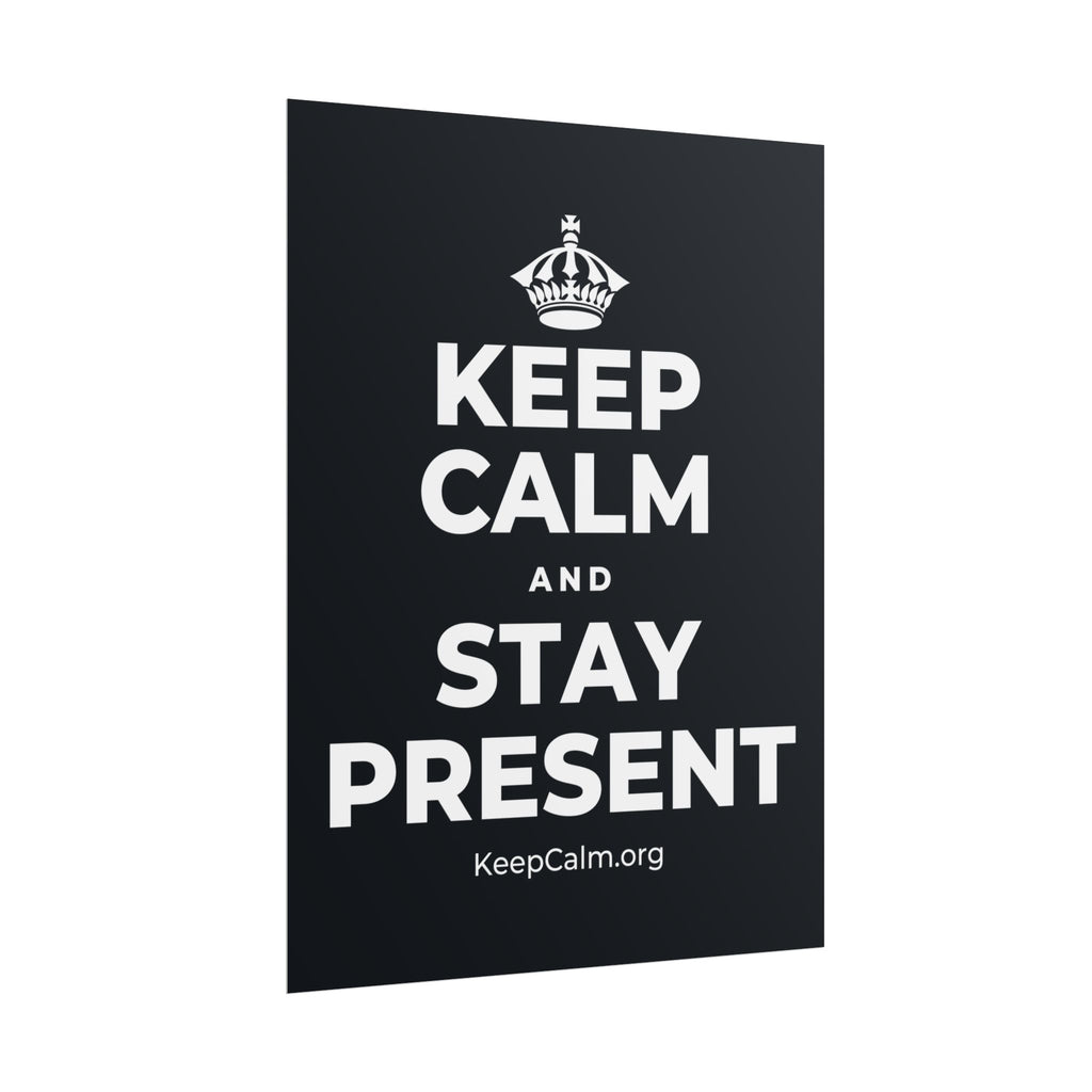 KEEP CALM AND STAY PRESENT Poster (Dark)