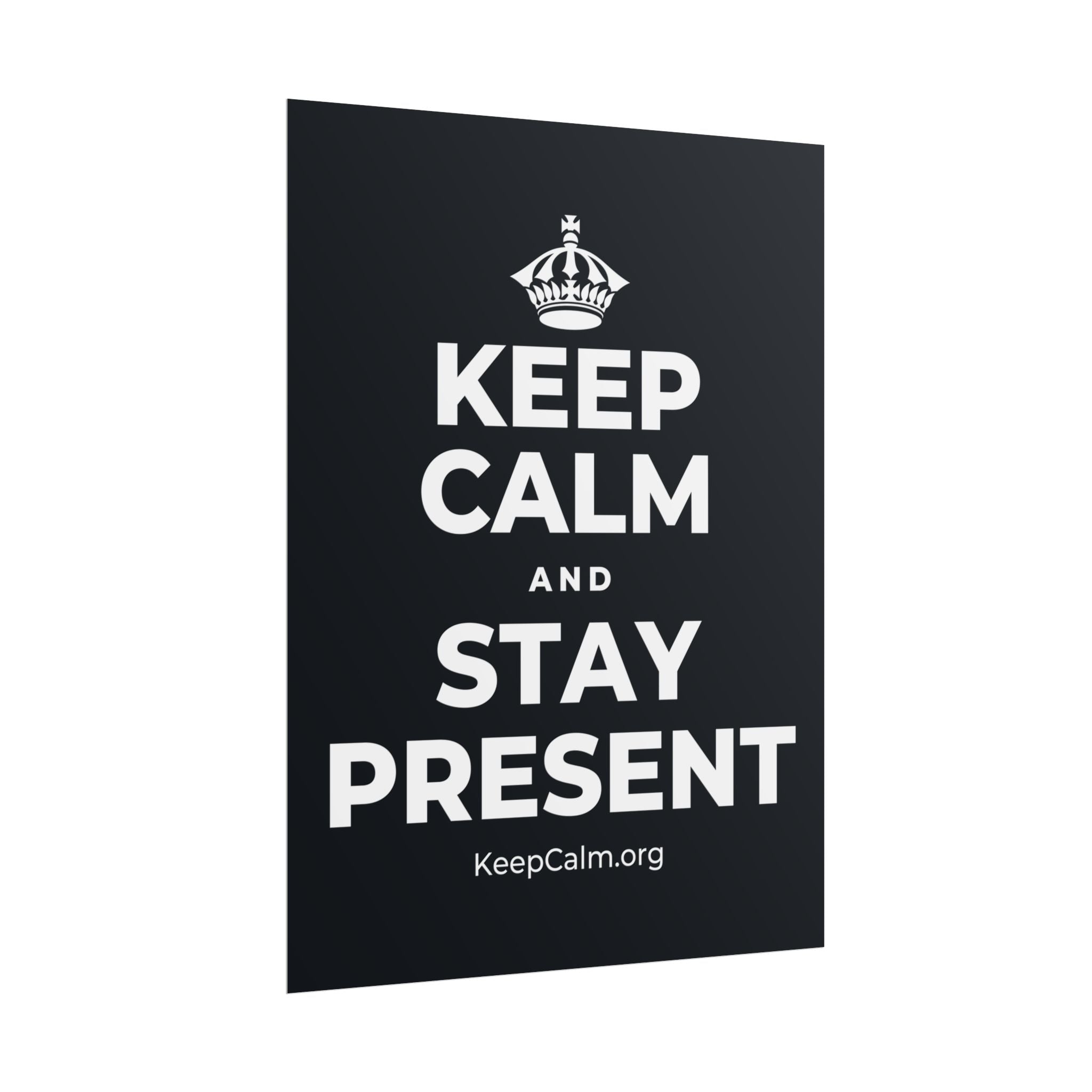 KEEP CALM AND STAY PRESENT Poster (Dark)