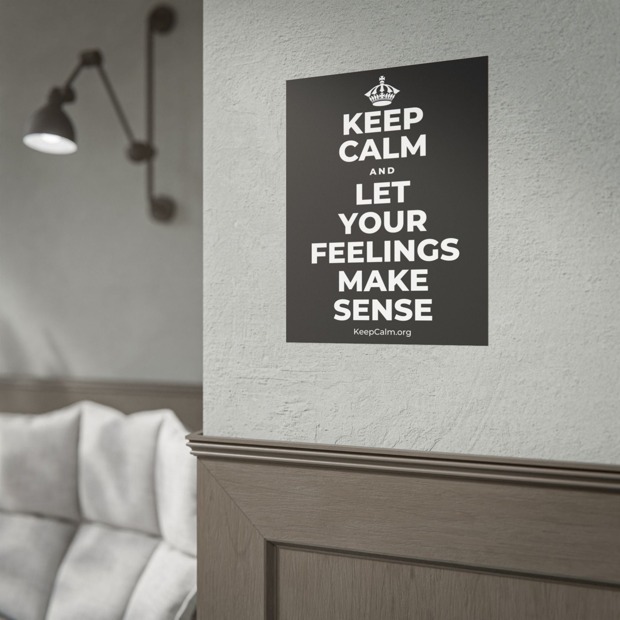 KEEP CALM AND LET YOUR FEELINGS MAKE SENSE Poster
