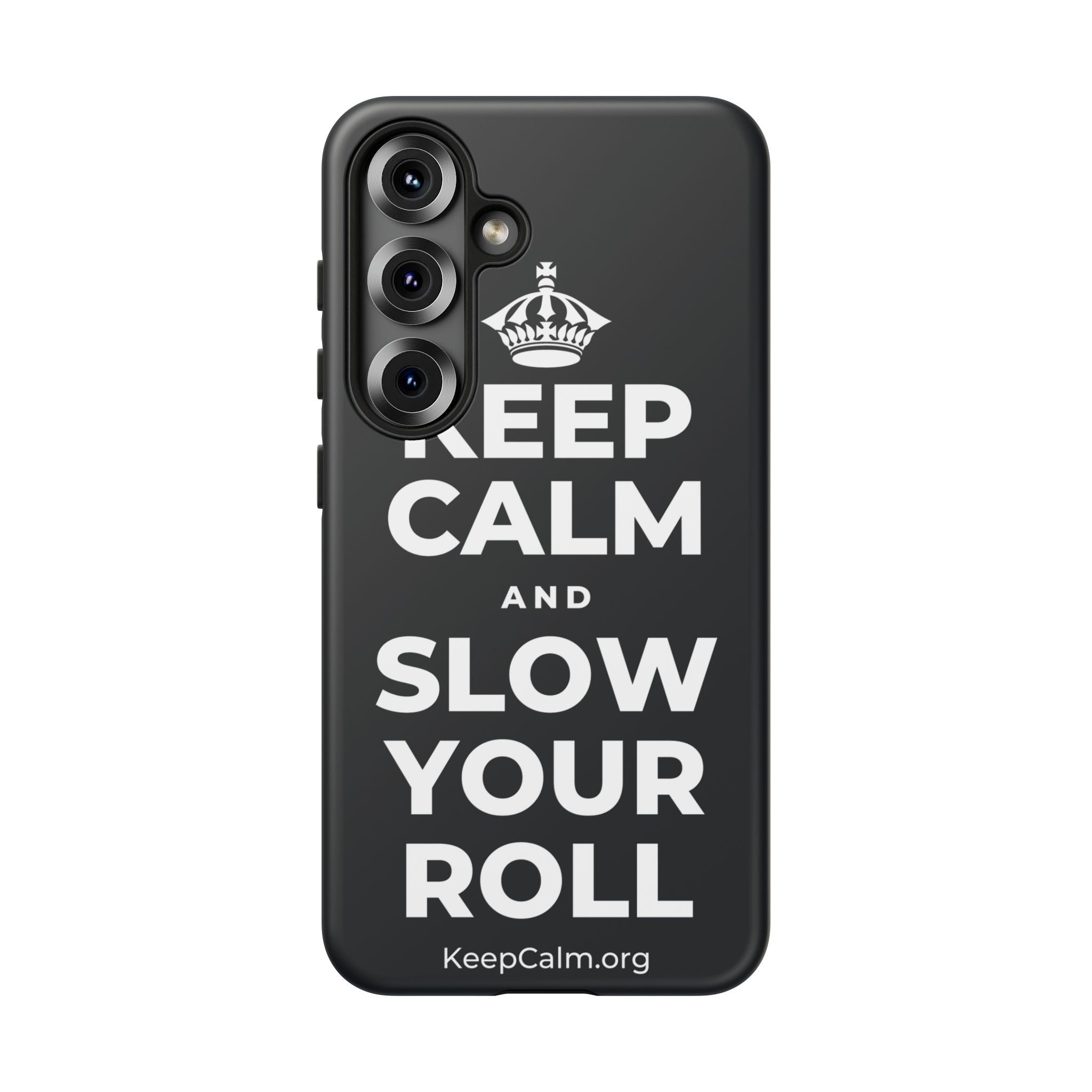KEEP CALM AND SLOW YOUR ROLL Phone Case (Dark)