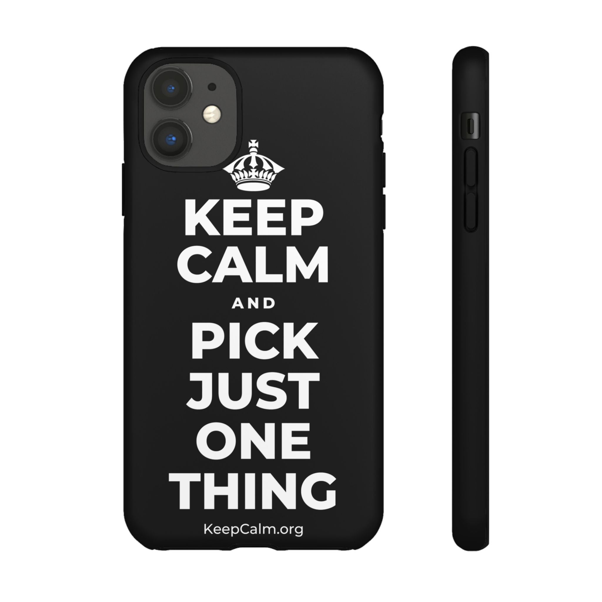 KEEP CALM AND PICK JUST ONE THING Phone Case