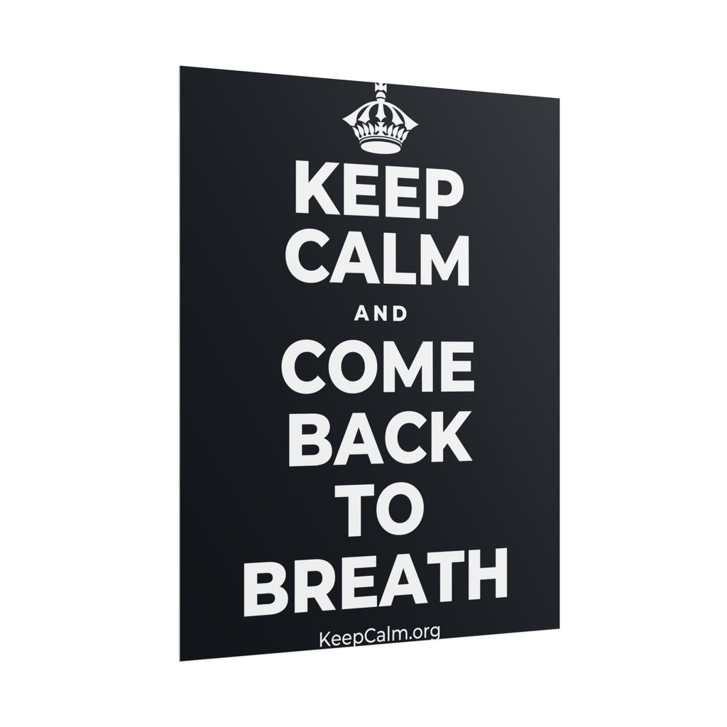 KEEP CALM AND COME BACK TO BREATH Poster (Dark)