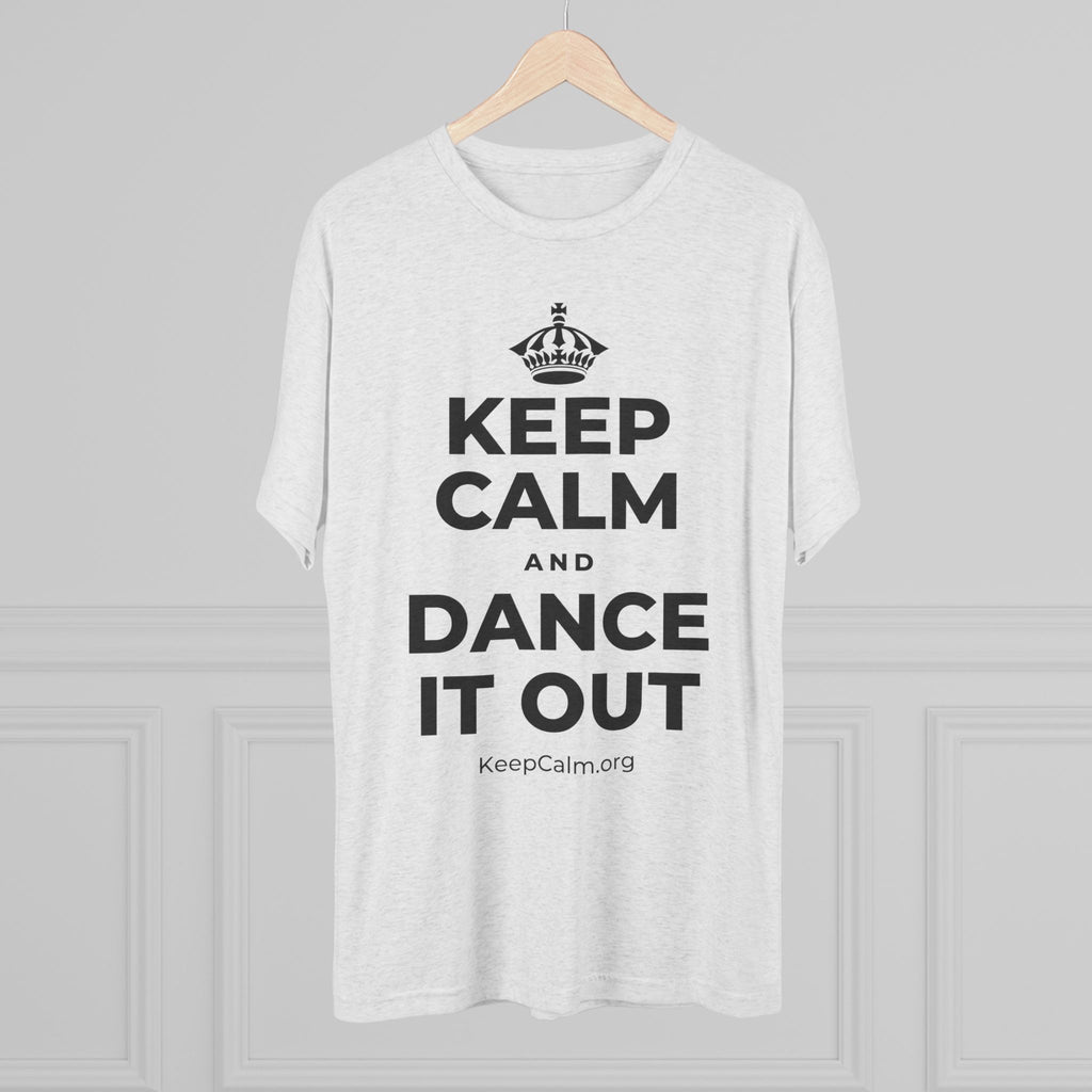 KEEP CALM AND DANCE IT OUT Tri-Blend Tee