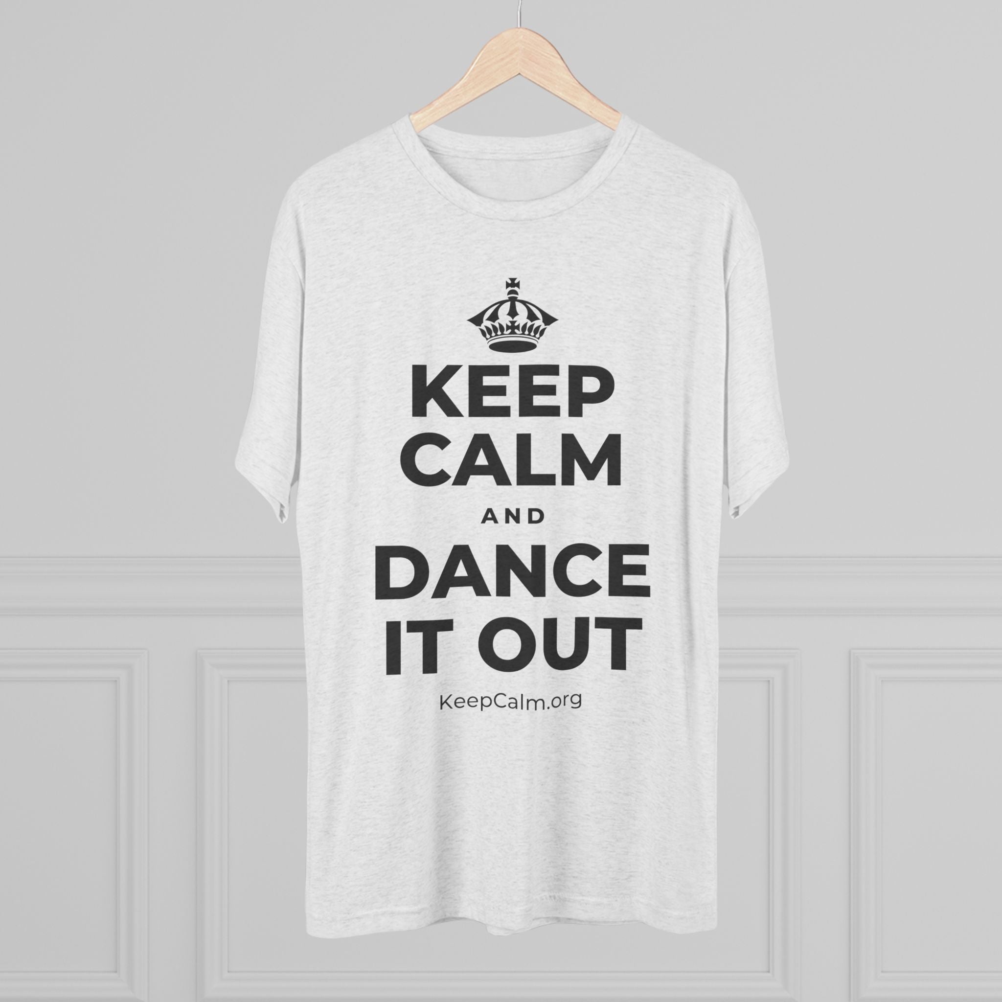 KEEP CALM AND DANCE IT OUT Tri-Blend Tee
