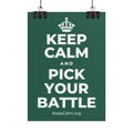 KEEP CALM AND PICK YOUR BATTLE Poster