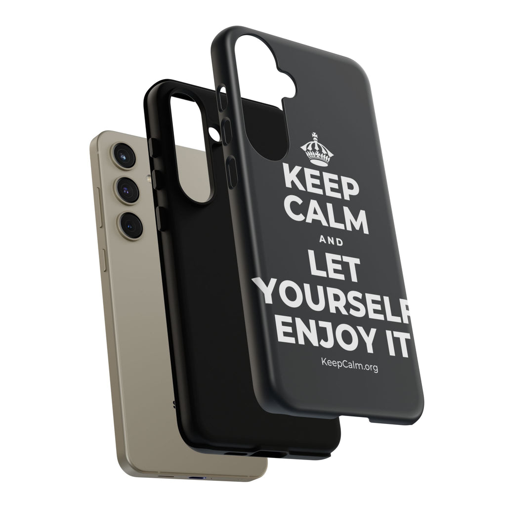 KEEP CALM AND LET YOURSELF ENJOY IT Phone Case (Dark)