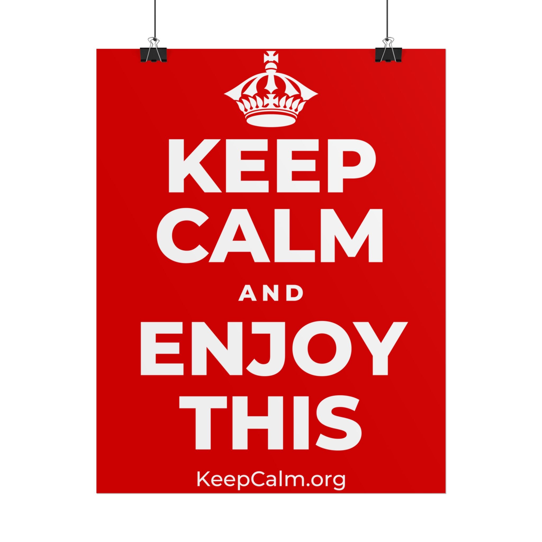 KEEP CALM AND ENJOY THIS Poster