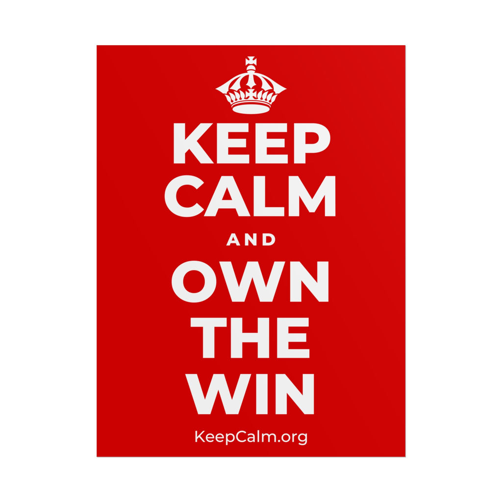 KEEP CALM AND OWN THE WIN Poster