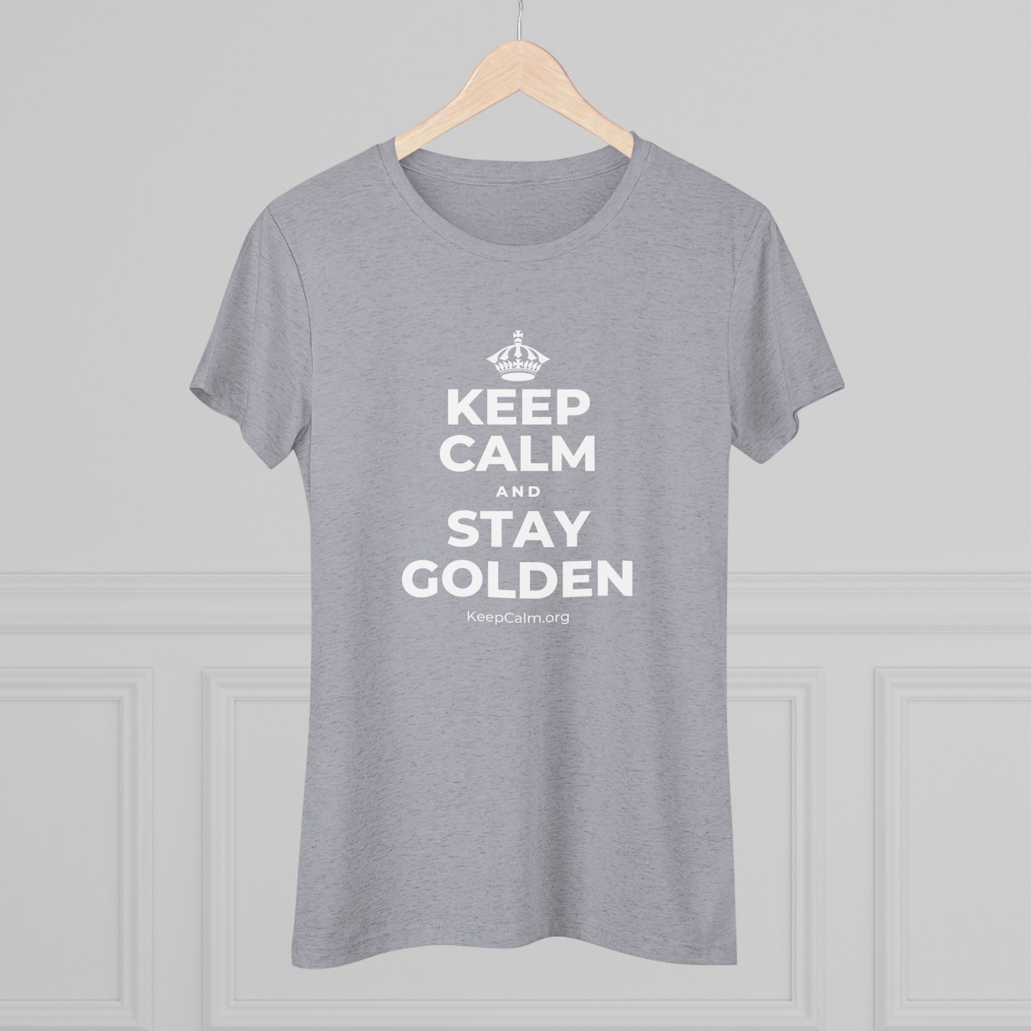 KEEP CALM AND STAY GOLDEN Women's Tri-Blend Tee
