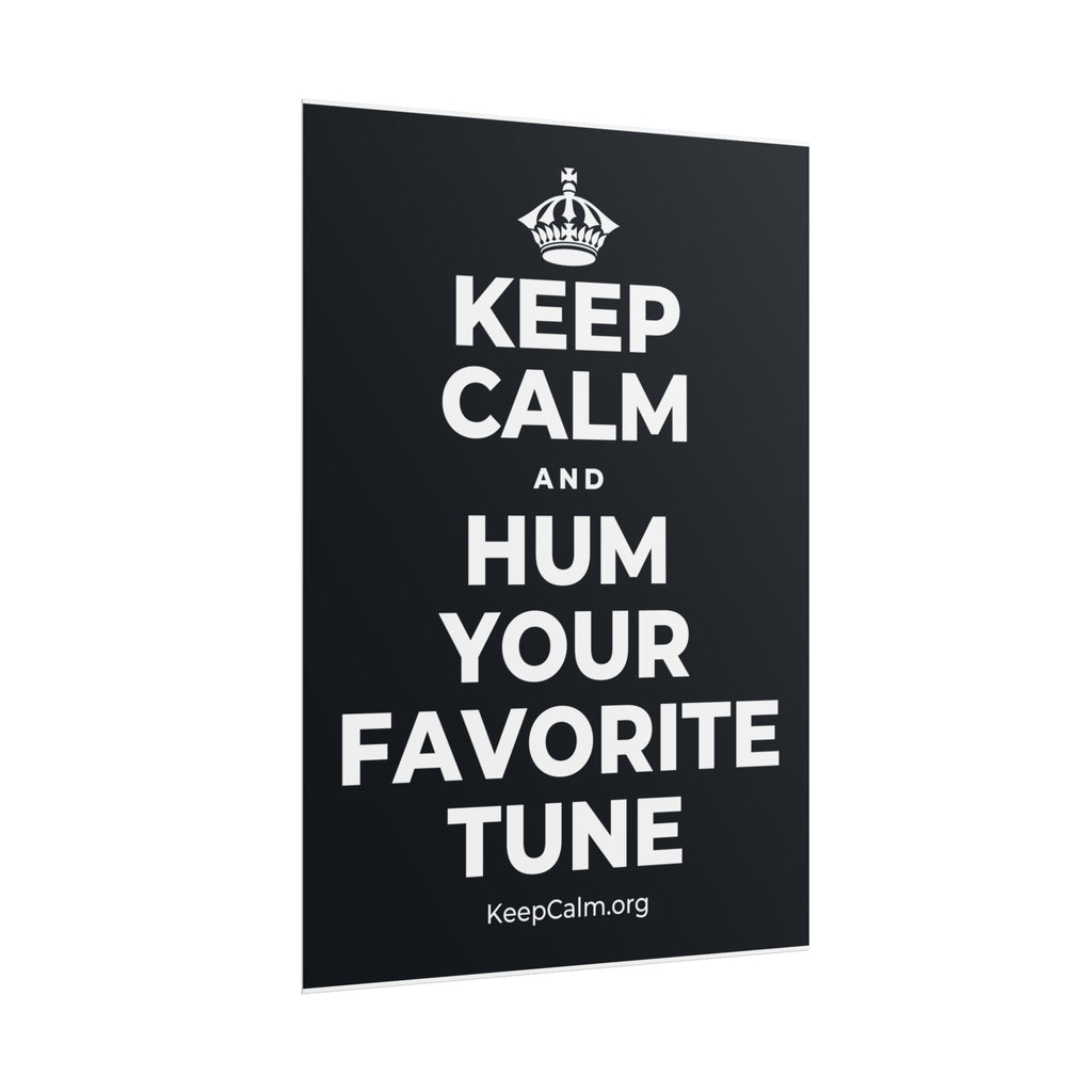 KEEP CALM AND HUM YOUR FAVORITE TUNE Poster (Dark)