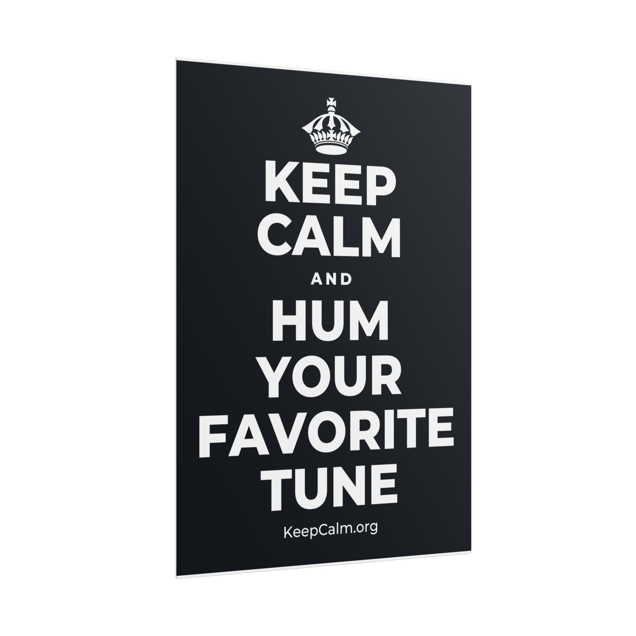 KEEP CALM AND HUM YOUR FAVORITE TUNE Poster (Dark)