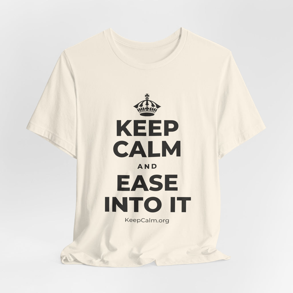 KEEP CALM AND EASE INTO IT T-Shirt (White–Asphalt)