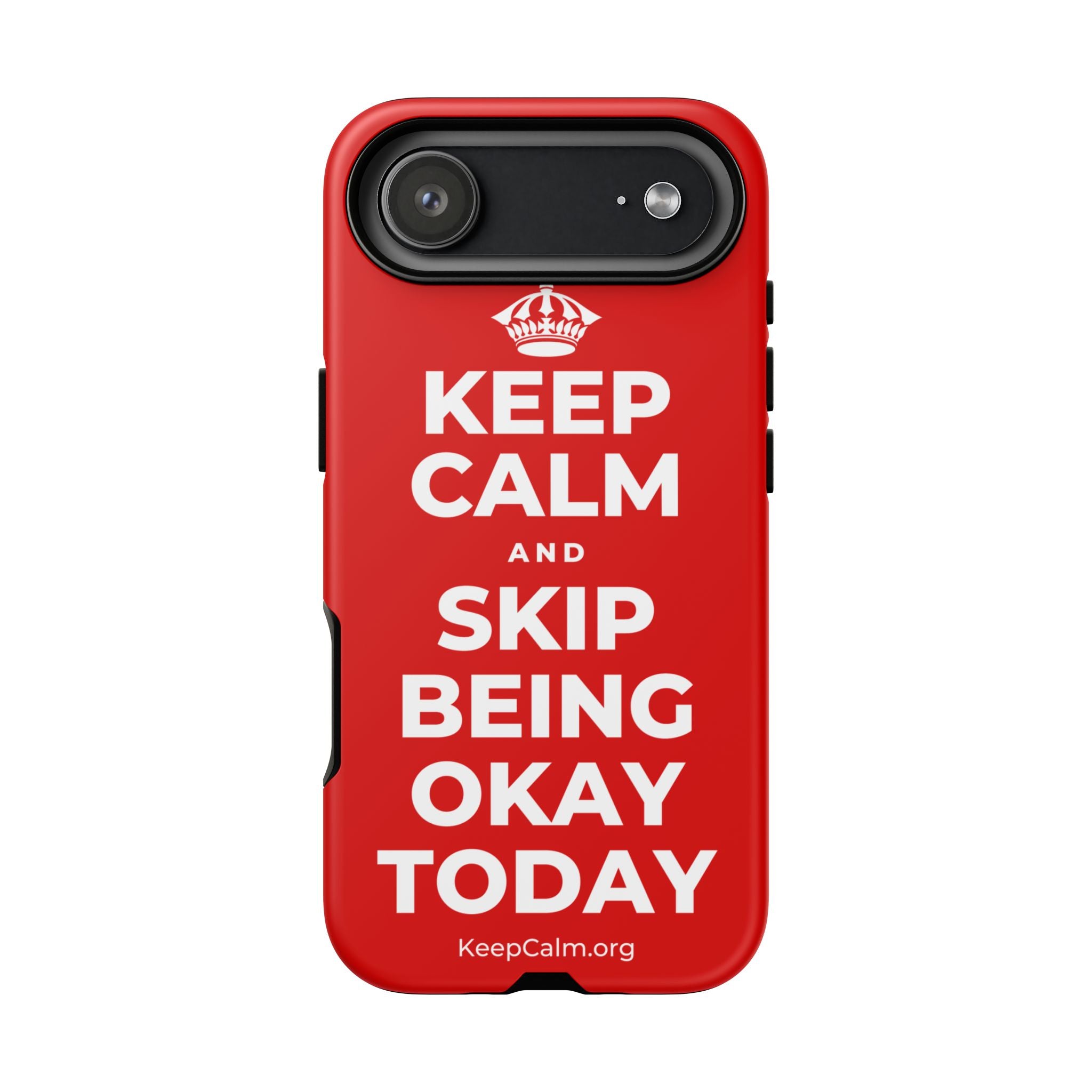 KEEP CALM AND SKIP BEING OKAY TODAY Phone Case