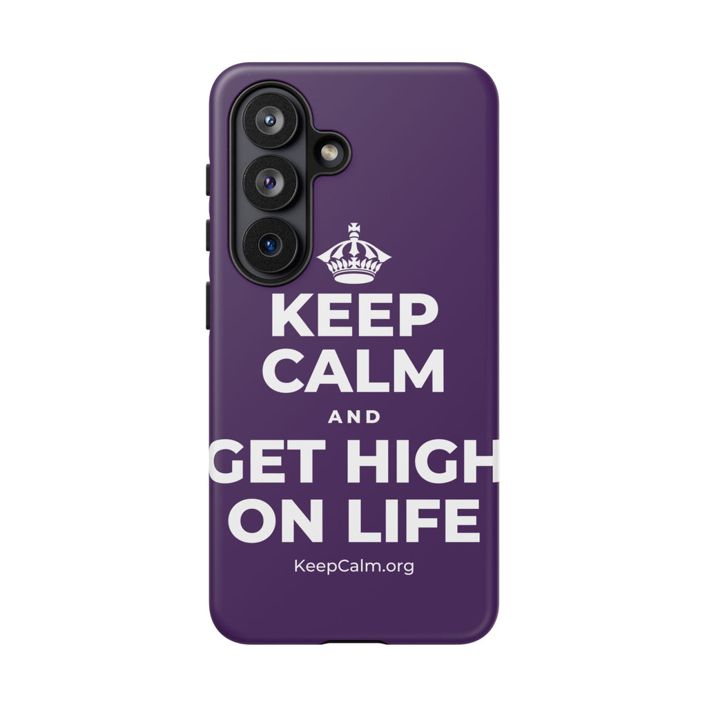 KEEP CALM AND GET HIGH ON LIFE Phone Case