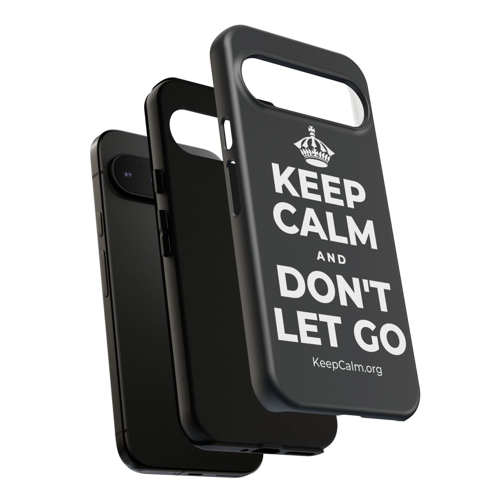 KEEP CALM AND DON'T LET GO Phone Case (Dark)