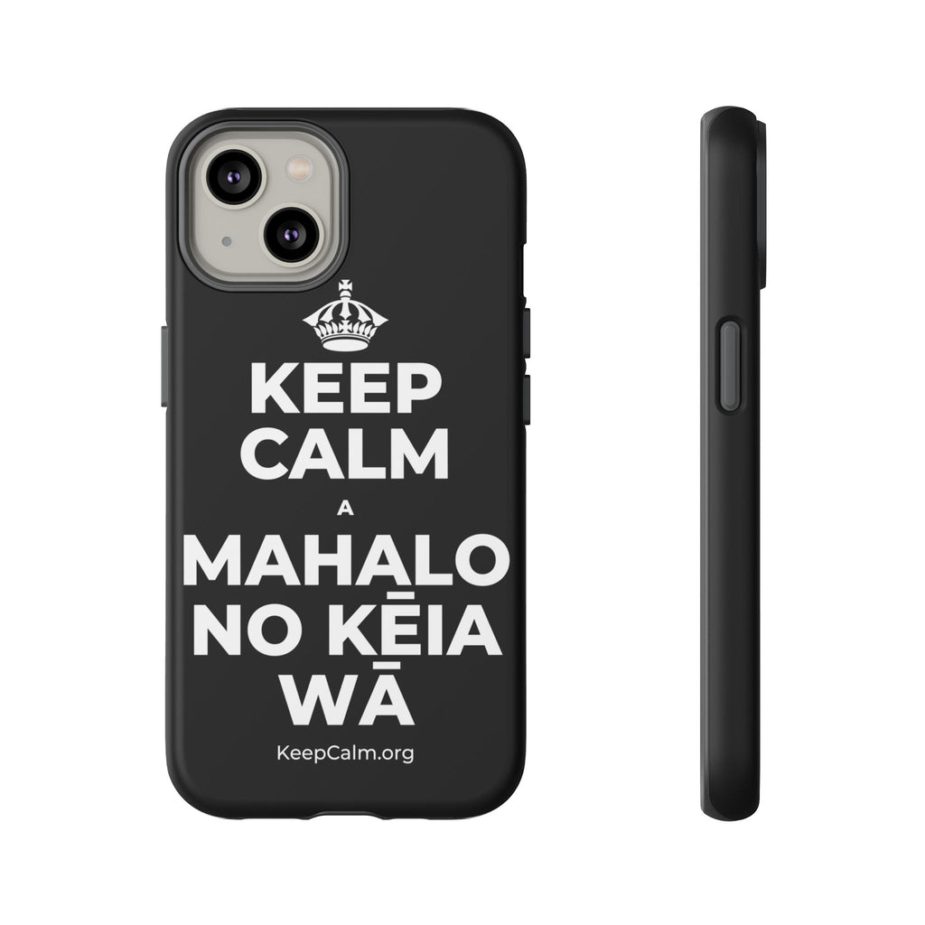KEEP CALM A MAHALO NO KĒIA WĀ Phone Case