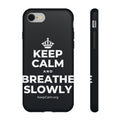 KEEP CALM AND BREATHE SLOWLY Phone Case (Dark)