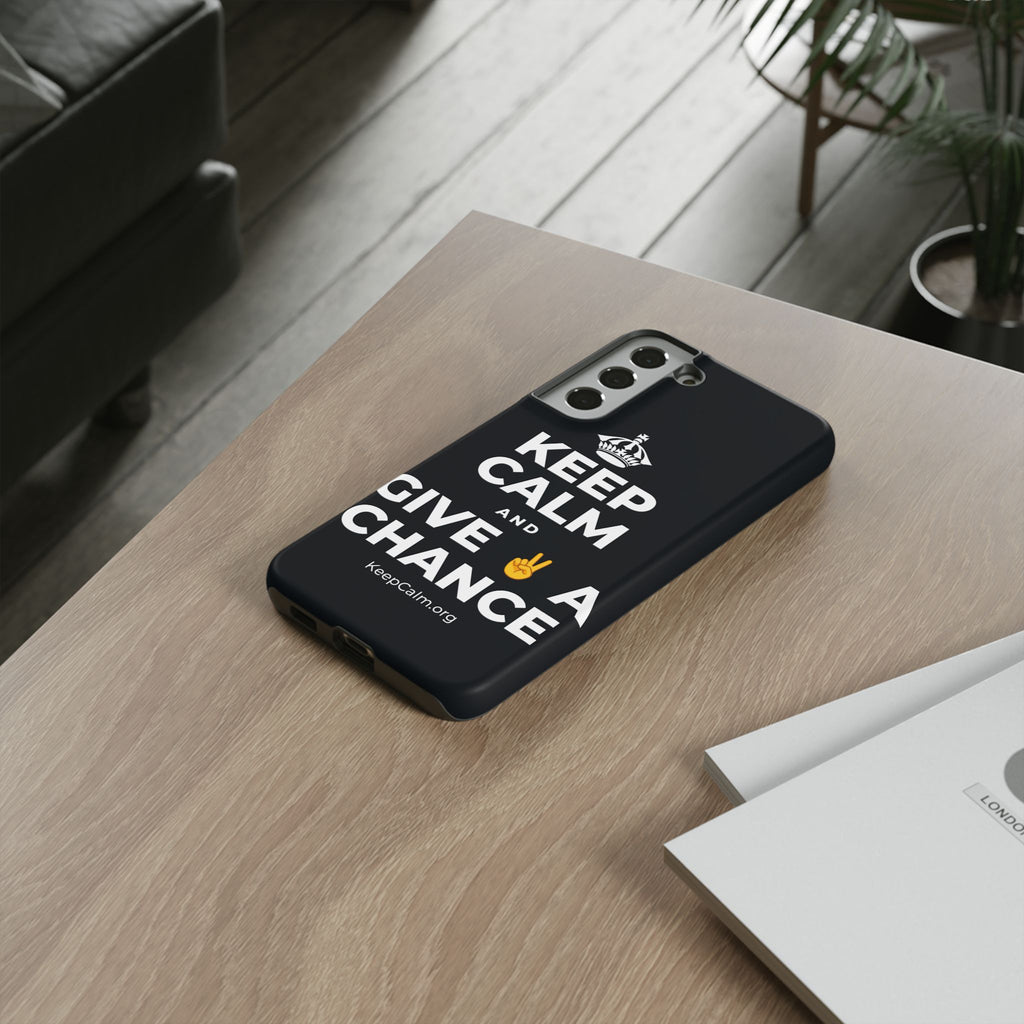 KEEP CALM AND GIVE ✌️ A CHANCE Phone Case (Dark)