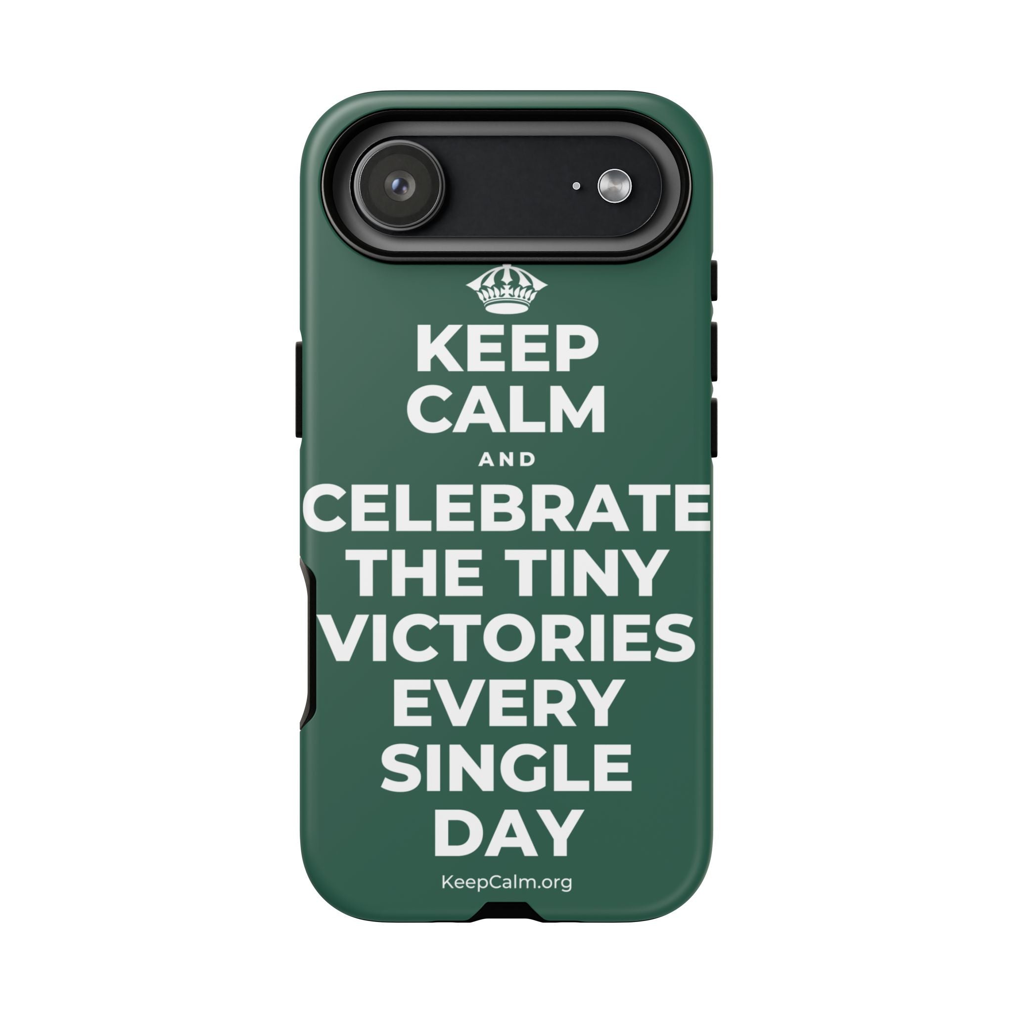KEEP CALM AND CELEBRATE THE TINY VICTORIES EVERY SINGLE DAY Phone Case